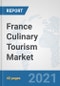 France Culinary Tourism Market: Prospects, Trends Analysis, Market Size and Forecasts up to 2027 - Product Thumbnail Image