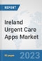 Ireland Urgent Care Apps Market: Prospects, Trends Analysis, Market Size and Forecasts up to 2030 - Product Thumbnail Image