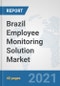 Brazil Employee Monitoring Solution Market: Prospects, Trends Analysis, Market Size and Forecasts up to 2027 - Product Thumbnail Image