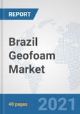 Brazil Geofoam Market: Prospects, Trends Analysis, Market Size and Forecasts up to 2027- Product Image