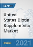 United States Biotin Supplements Market: Prospects, Trends Analysis, Market Size and Forecasts up to 2027- Product Image
