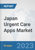 Japan Urgent Care Apps Market: Prospects, Trends Analysis, Market Size and Forecasts up to 2030- Product Image