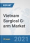 Vietnam Surgical G-arm Market: Prospects, Trends Analysis, Market Size and Forecasts up to 2027 - Product Thumbnail Image