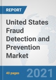 United States Fraud Detection and Prevention Market: Prospects, Trends Analysis, Market Size and Forecasts up to 2027- Product Image