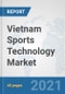 Vietnam Sports Technology Market: Prospects, Trends Analysis, Market Size and Forecasts up to 2027 - Product Image
