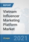 Vietnam Influencer Marketing Platform Market: Prospects, Trends Analysis, Market Size and Forecasts up to 2027 - Product Thumbnail Image