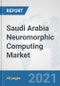 Saudi Arabia Neuromorphic Computing Market: Prospects, Trends Analysis, Market Size and Forecasts up to 2027 - Product Thumbnail Image