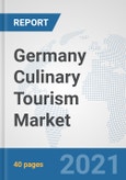 Germany Culinary Tourism Market: Prospects, Trends Analysis, Market Size and Forecasts up to 2027- Product Image