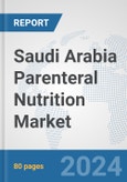 Saudi Arabia Parenteral Nutrition Market: Prospects, Trends Analysis, Market Size and Forecasts up to 2030- Product Image