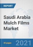 Saudi Arabia Mulch Films Market: Prospects, Trends Analysis, Market Size and Forecasts up to 2027- Product Image