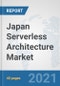 Japan Serverless Architecture Market: Prospects, Trends Analysis, Market Size and Forecasts up to 2027 - Product Thumbnail Image