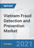 Vietnam Fraud Detection and Prevention Market: Prospects, Trends Analysis, Market Size and Forecasts up to 2027- Product Image