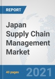 Japan Supply Chain Management Market: Prospects, Trends Analysis, Market Size and Forecasts up to 2027- Product Image