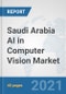 Saudi Arabia AI in Computer Vision Market: Prospects, Trends Analysis, Market Size and Forecasts up to 2027 - Product Thumbnail Image