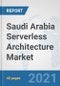 Saudi Arabia Serverless Architecture Market: Prospects, Trends Analysis, Market Size and Forecasts up to 2027 - Product Thumbnail Image