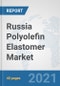Russia Polyolefin Elastomer (POE) Market: Prospects, Trends Analysis, Market Size and Forecasts up to 2027 - Product Thumbnail Image