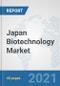 Japan Biotechnology Market: Prospects, Trends Analysis, Market Size and Forecasts up to 2027 - Product Thumbnail Image