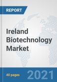 Ireland Biotechnology Market: Prospects, Trends Analysis, Market Size and Forecasts up to 2027- Product Image