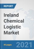 Ireland Chemical Logistic Market: Prospects, Trends Analysis, Market Size and Forecasts up to 2027- Product Image