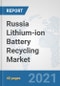 Russia Lithium-ion Battery Recycling Market: Prospects, Trends Analysis, Market Size and Forecasts up to 2027 - Product Image
