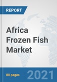 Africa Frozen Fish Market: Prospects, Trends Analysis, Market Size and Forecasts up to 2027- Product Image