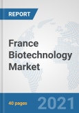 France Biotechnology Market: Prospects, Trends Analysis, Market Size and Forecasts up to 2027- Product Image