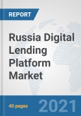 Russia Digital Lending Platform Market: Prospects, Trends Analysis, Market Size and Forecasts up to 2027- Product Image