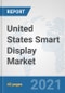 United States Smart Display Market: Prospects, Trends Analysis, Market Size and Forecasts up to 2027 - Product Thumbnail Image