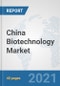 China Biotechnology Market: Prospects, Trends Analysis, Market Size and Forecasts up to 2027 - Product Thumbnail Image