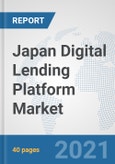 Japan Digital Lending Platform Market: Prospects, Trends Analysis, Market Size and Forecasts up to 2027- Product Image