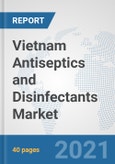 Vietnam Antiseptics and Disinfectants Market: Prospects, Trends Analysis, Market Size and Forecasts up to 2027- Product Image