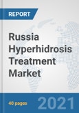 Russia Hyperhidrosis Treatment Market: Prospects, Trends Analysis, Market Size and Forecasts up to 2027- Product Image
