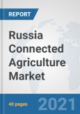 Russia Connected Agriculture Market: Prospects, Trends Analysis, Market Size and Forecasts up to 2027- Product Image