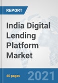 India Digital Lending Platform Market: Prospects, Trends Analysis, Market Size and Forecasts up to 2027- Product Image