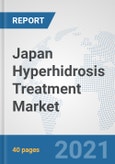 Japan Hyperhidrosis Treatment Market: Prospects, Trends Analysis, Market Size and Forecasts up to 2027- Product Image