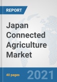 Japan Connected Agriculture Market: Prospects, Trends Analysis, Market Size and Forecasts up to 2027- Product Image