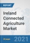 Ireland Connected Agriculture Market: Prospects, Trends Analysis, Market Size and Forecasts up to 2027 - Product Thumbnail Image