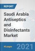 Saudi Arabia Antiseptics and Disinfectants Market: Prospects, Trends Analysis, Market Size and Forecasts up to 2027- Product Image