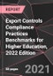 Export Controls Compliance Practices Benchmarks for Higher Education, 2022 Edition - Product Thumbnail Image