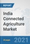 India Connected Agriculture Market: Prospects, Trends Analysis, Market Size and Forecasts up to 2027 - Product Thumbnail Image