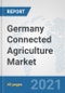 Germany Connected Agriculture Market: Prospects, Trends Analysis, Market Size and Forecasts up to 2027 - Product Thumbnail Image