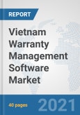 Vietnam Warranty Management Software Market: Prospects, Trends Analysis, Market Size and Forecasts up to 2027- Product Image