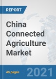 China Connected Agriculture Market: Prospects, Trends Analysis, Market Size and Forecasts up to 2027- Product Image