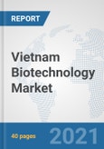 Vietnam Biotechnology Market: Prospects, Trends Analysis, Market Size and Forecasts up to 2027- Product Image