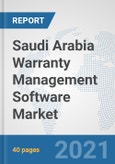 Saudi Arabia Warranty Management Software Market: Prospects, Trends Analysis, Market Size and Forecasts up to 2027- Product Image