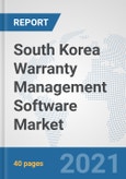 South Korea Warranty Management Software Market: Prospects, Trends Analysis, Market Size and Forecasts up to 2027- Product Image