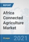 Africa Connected Agriculture Market: Prospects, Trends Analysis, Market Size and Forecasts up to 2027 - Product Thumbnail Image