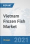 Vietnam Frozen Fish Market: Prospects, Trends Analysis, Market Size and Forecasts up to 2027 - Product Thumbnail Image