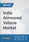 India Armoured Vehicle Market: Prospects, Trends Analysis, Market Size and Forecasts up to 2027 - Product Thumbnail Image