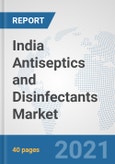 India Antiseptics and Disinfectants Market: Prospects, Trends Analysis, Market Size and Forecasts up to 2027- Product Image